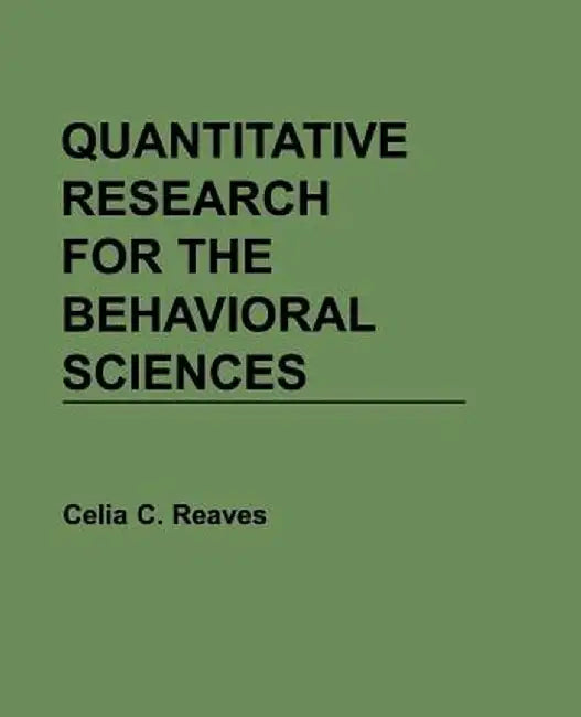 Quantitative Research for the Behavioral Sciences by Celia C. Reaves