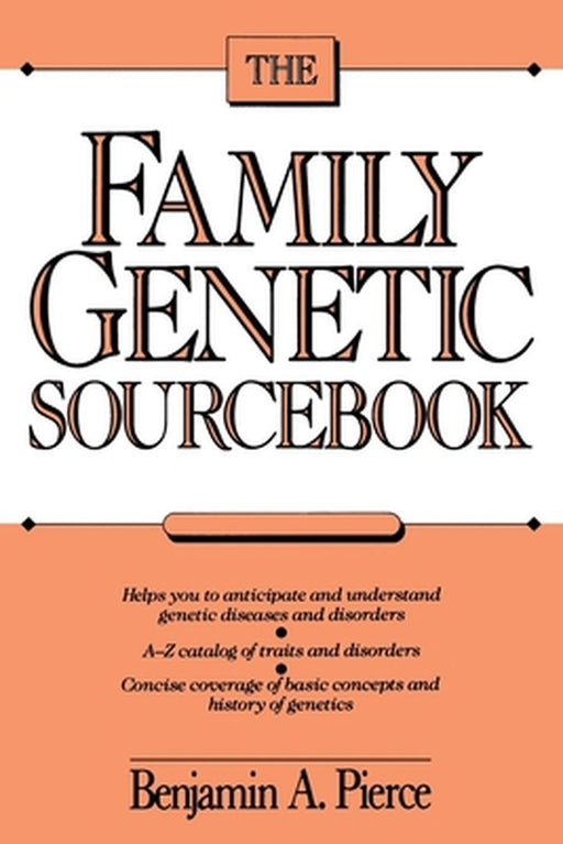The Family Genetic Sourcebook by Benjamin A. Pierce
