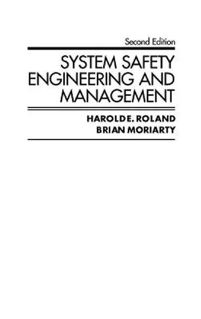 System Safety Engineering and Management by Harold E. Roland