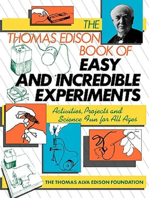 The Thomas Edison Book of Easy and Incredible Experiments by James G. Cook