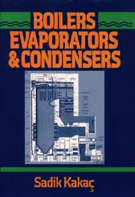Boilers, Evaporators, and Condensers by Sadik Kakac