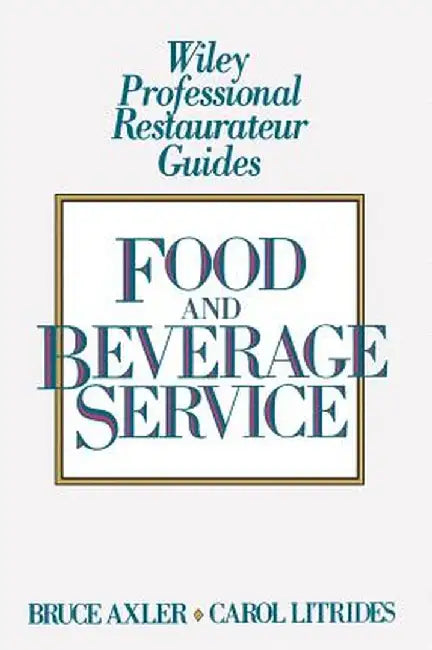 Food and Beverage Service by Bruce H. Axler