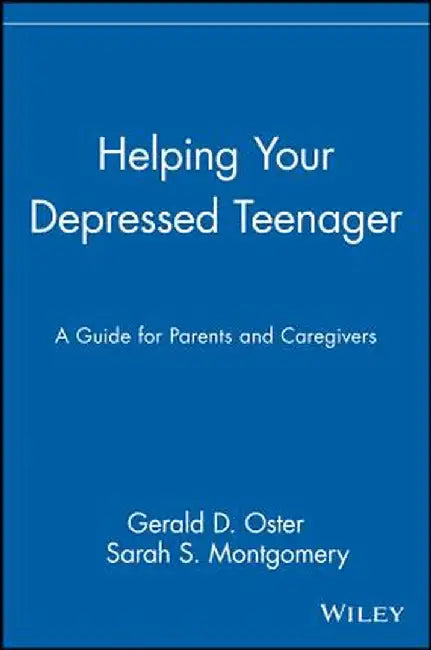 Helping Your Depressed Teenager: A Guide for Parents and Caregivers by Gerald D. Oster