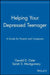 Helping Your Depressed Teenager: A Guide for Parents and Caregivers by Gerald D. Oster