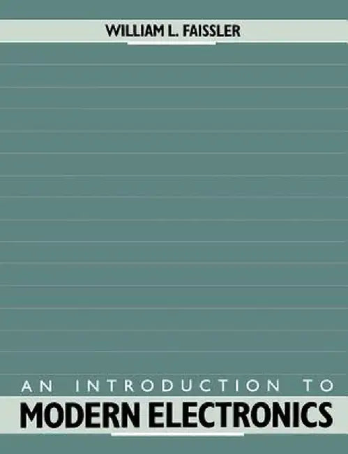 An Introduction to Modern Electronics by William L. Faissler