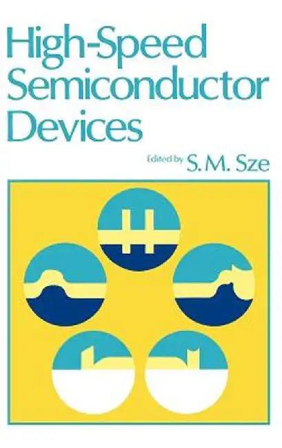 High-Speed Semiconductor Devices by Simon M. Sze
