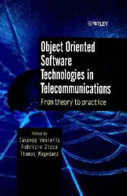 Object Oriented Software Technologies in Telecommunications: From Theory to Practice by Iakovos Venieris