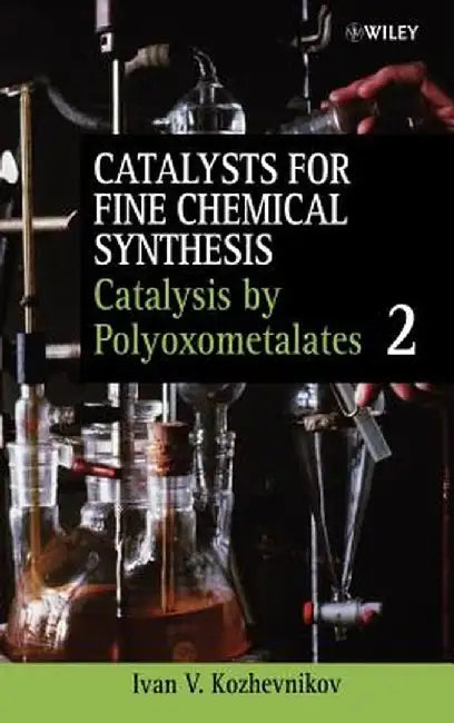 Catalysts For Fine Chemical Synthesis: Catalysis B Polyoxometalates by Ivan Kozhevnikov