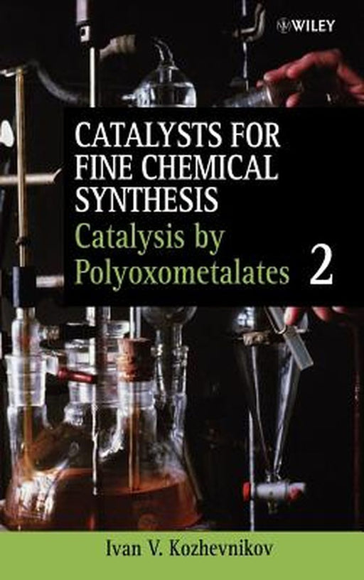 Catalysts For Fine Chemical Synthesis: Catalysis B Polyoxometalates by Ivan Kozhevnikov