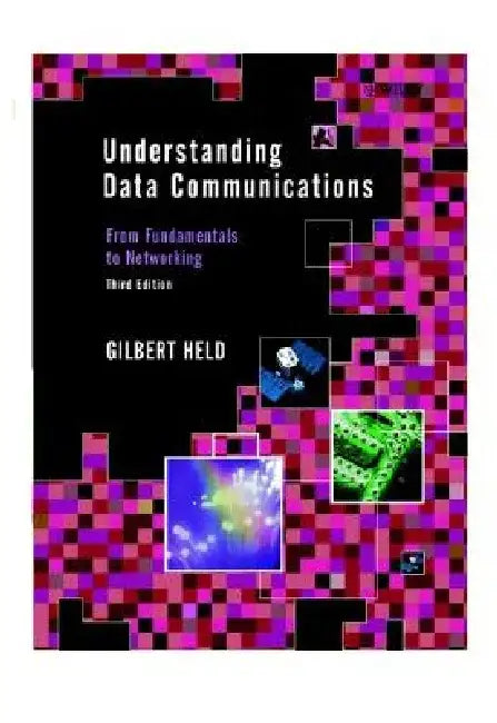 Understanding Data Communications: From Fundamentals to Networking by Gilbert Held