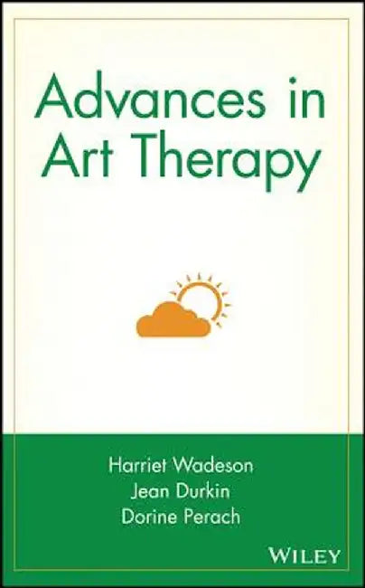 Advances in Art Therapy by Harriet Wadeson