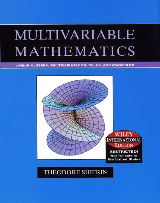 Multivariable Mathematics: Linear Algebra, Multivariable Calculus, and Manifolds, International Edition by Theodore (University of Georgia) Shifrin