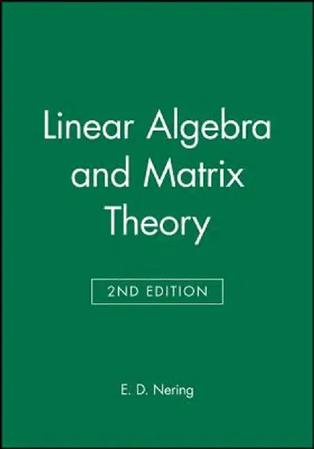 Linear Algebra and Matrix Theory by E. D. Nering