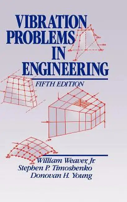 Vibration Problems in Engineering by W. Weaver