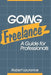 Going Freelance: A Guide for Professionals by Robert Laurance