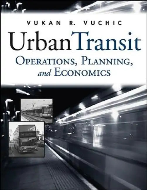Urban Transit: Operations, Planning and Economics by Vukan R. Vuchic