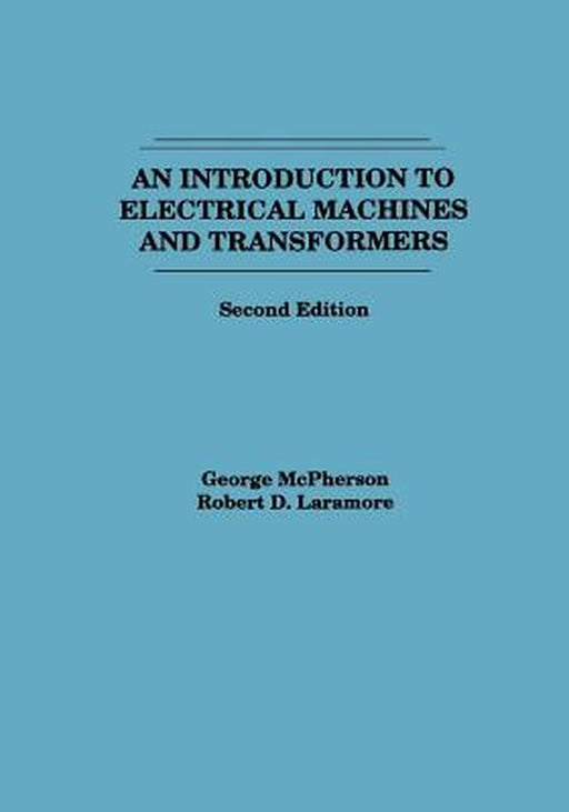 An Introduction to Electrical Machines and Transformers by George McPherson