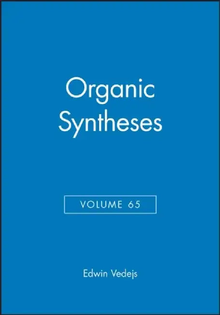 Organic Syntheses, Volume 65 by Editor: Edwin Vedejs