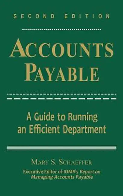 Accounts Payable: A Guide to Running an Efficient Department by Mary S. Schaeffer