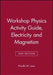 Workshop Physics Activity Guide, Module 4: Electricity and Magnetism: Electrostatics, DC Circuits, Electronics, and Magnetism (Units 19-27) by Priscilla W. Laws