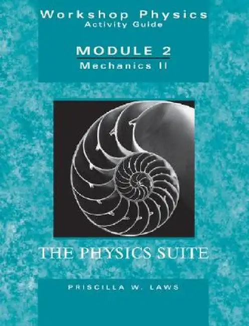 Workshop Physics Activity Guide, Mechanics II: Momentum, Energy, Rotational and Harmonic Motion, and Chaos (Units 8 - 15), Module 2 by Priscilla W. Laws