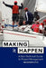 Making It Happen: A Non-Technical Guide to Project Management by MacKenzie Kyle