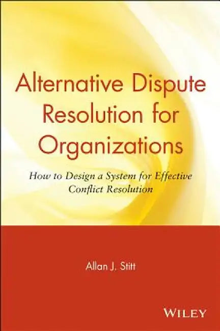 Alternative Dispute Resolution for Organizations by Allan J. Stitt