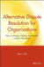 Alternative Dispute Resolution for Organizations by Allan J. Stitt