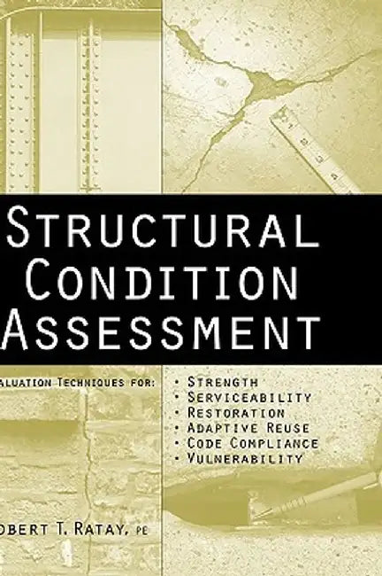 Structural Condition Assessment by Robert T. Ratay