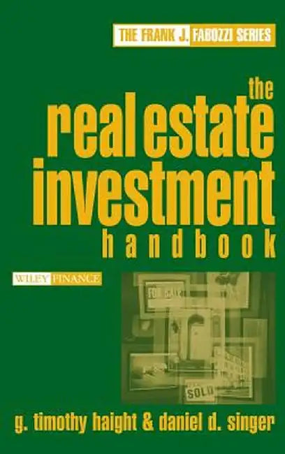 The Real Estate Investment Handbook by G. Timothy Haight