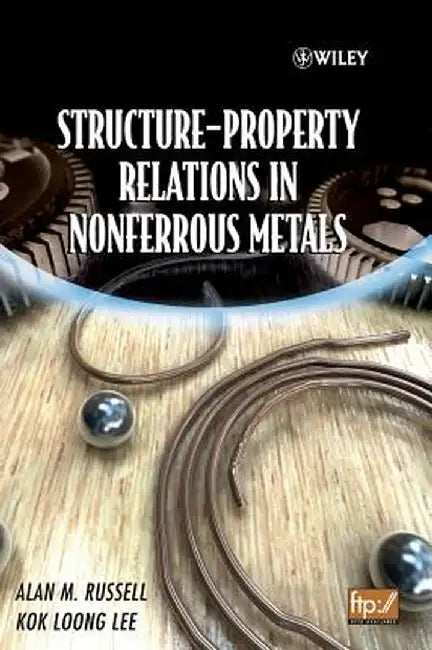 Structure-Property Relations in Nonferrous Metals by Alan Russell