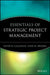 Essentials of Strategic Project Management by Kevin R. Callahan