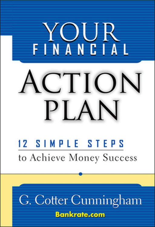 Your Financial Action Plan: 12 Simple Steps to Achieve Money Success by G. Cotter Cunningham