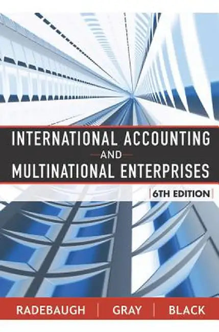 International Accounting and Multinational Enterprises by Lee H. Radebaugh
