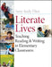 Literate Lives: Teaching Reading and Writing in Elementary Classrooms by Amy Seely Flint