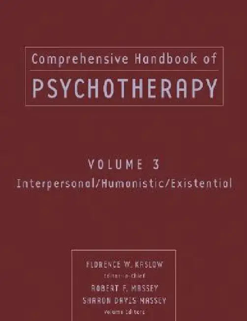 Comprehensive Handbook of Psychotherapy, Interpersonal/Humanistic/Existential by Florence W. Kaslow