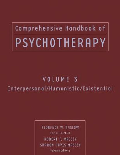 Comprehensive Handbook of Psychotherapy, Interpersonal/Humanistic/Existential by Florence W. Kaslow