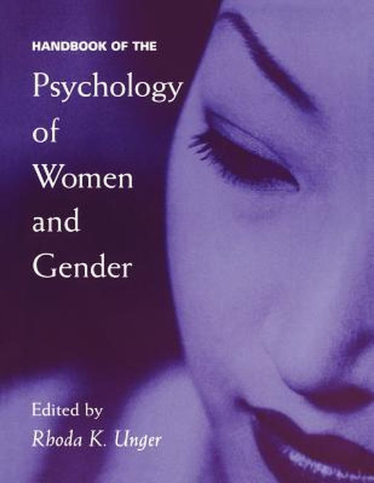 Handbook of the Psychology of Women and Gender by Rhoda K. Unger
