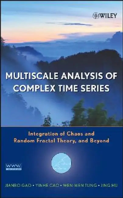 Multiscale Analysis of Complex Time Series: Integration of Chaos and Random Fractal Theory, and Beyond by Jianbo Gao