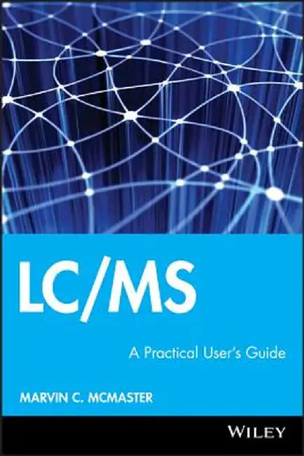 LC/MS: A Practical User's Guide [With CD-ROM] by Marvin C. McMaster