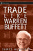 Trade Like Warren Buffett by James Altucher