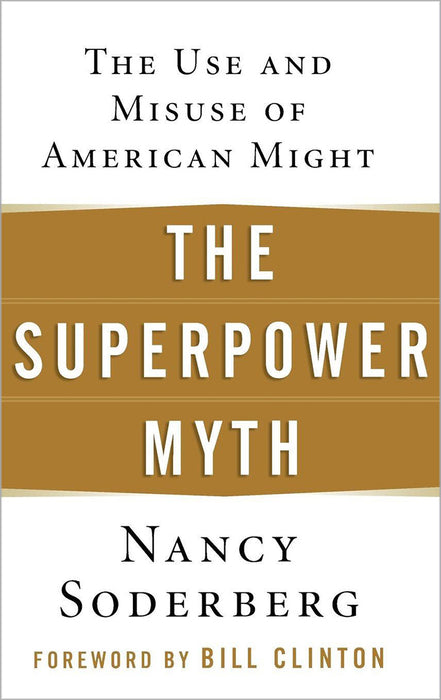 The Superpower Myth: The Use and Misuse of American Might