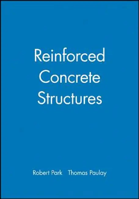 Reinforced Concrete Structures by Robert Park