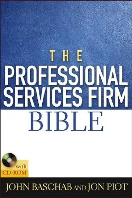 The Professional Services Firm Bible [With CDROM] by John Baschab