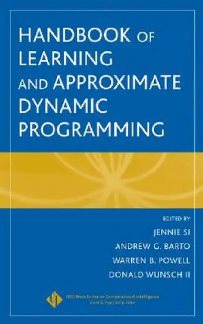 Handbook of Learning and Approximate Dynamic Programming by Jennie Si