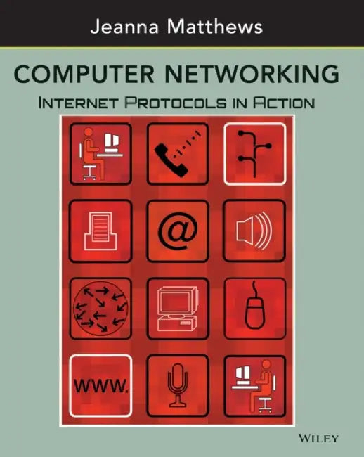 Computer Networking: Internet Protocols in Action by Jeanna Matthews