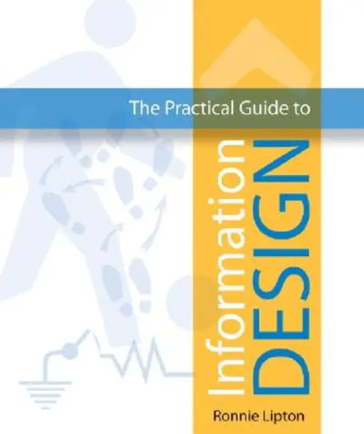 The Practical Guide to Information Design by Ronnie Lipton