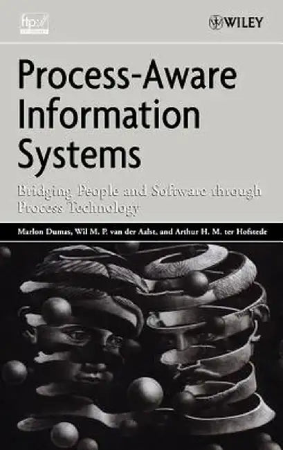 Process-Aware Information Systems: Bridging People and Software Through Process Technology by Marlon Dumas
