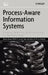 Process-Aware Information Systems: Bridging People and Software Through Process Technology by Marlon Dumas