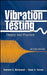 Vibration Testing: Theory and Practice by Kenneth G. McConnell